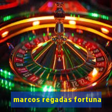 marcos regadas fortuna